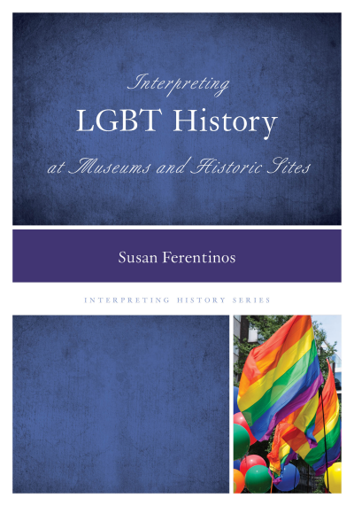 Cover of book: Interpreting LGBT History at Museums and Historic Sites