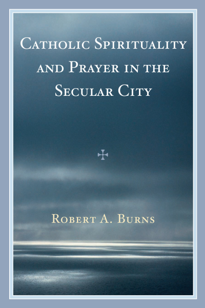 Cover des Buchs: Catholic Spirituality and Prayer in the Secular City