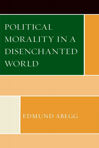 Cover of book: Political Morality in a Disenchanted World