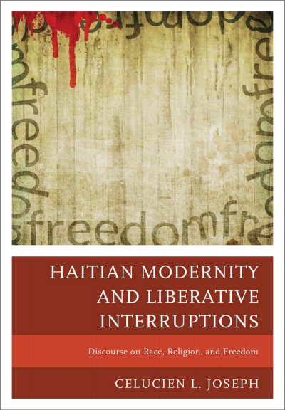 Cover of book: Haitian Modernity and Liberative Interruptions