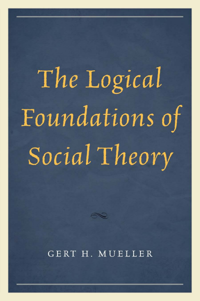 Cover of book: The Logical Foundations of Social Theory