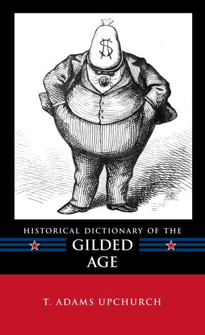 Cover of book: Historical Dictionary of the Gilded Age
