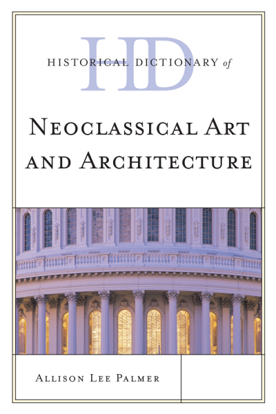 Cover of book: Historical Dictionary of Neoclassical Art and Architecture