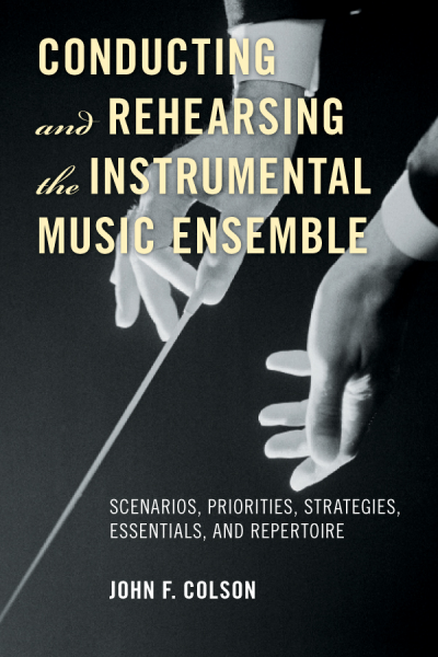Cover of book: Conducting and Rehearsing the Instrumental Music Ensemble