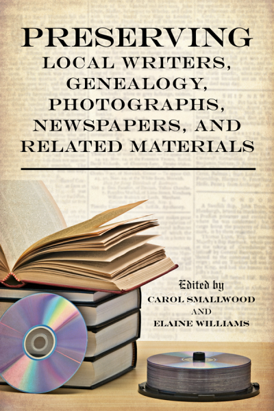 Cover des Buchs: Preserving Local Writers, Genealogy, Photographs, Newspapers, and Related Materials