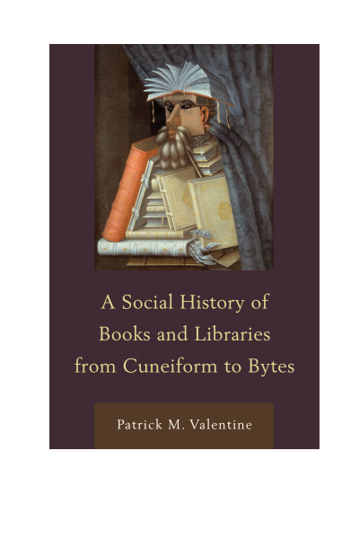 Cover des Buchs: A Social History of Books and Libraries from Cuneiform to Bytes