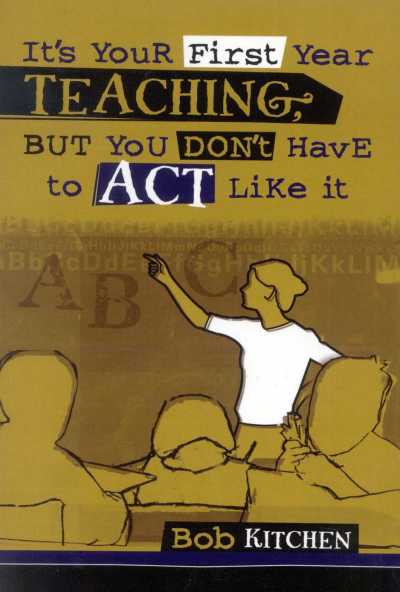 Cover des Buchs: It's Your First Year Teaching, but You Don't Have to Act Like It