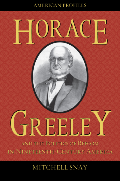 Cover of book: Horace Greeley and the Politics of Reform in Nineteenth-Century America