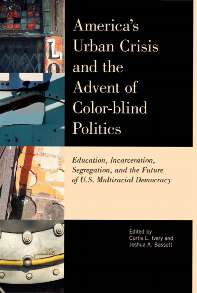 Cover of book: America's Urban Crisis and the Advent of Color-Blind Politics