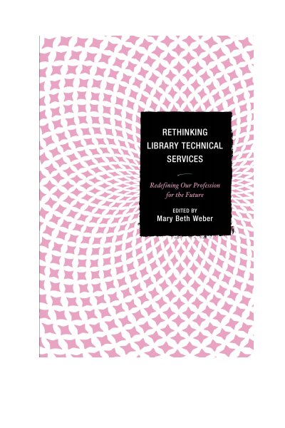 Cover des Buchs: Rethinking Library Technical Services