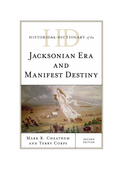 Cover of book: Historical Dictionary of the Jacksonian Era and Manifest Destiny