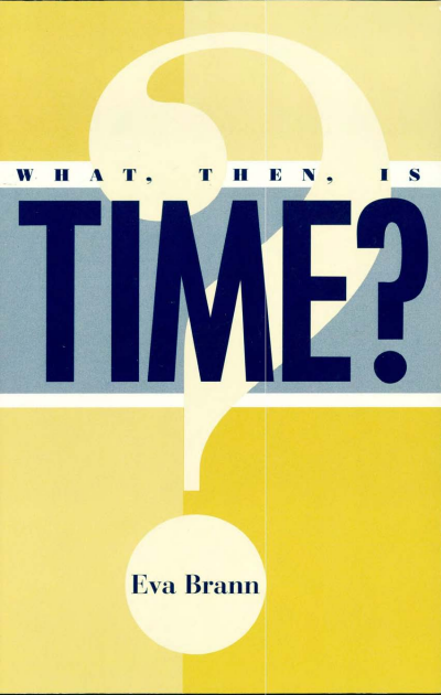 Cover of book: What, Then, Is Time?