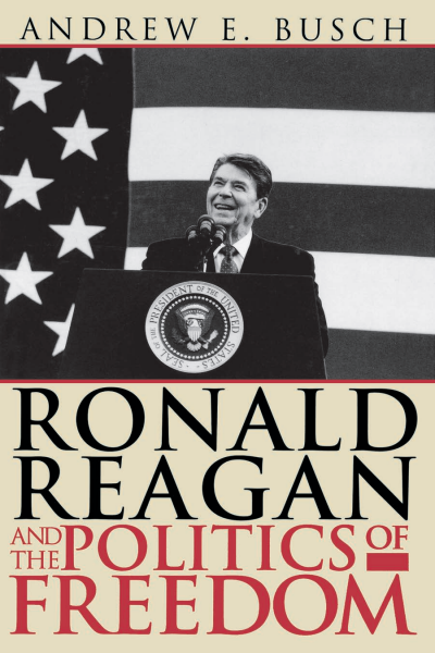 Cover des Buchs: Ronald Reagan and the Politics of Freedom