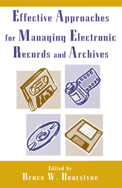 Cover des Buchs: Effective Approaches for Managing Electronic Records and Archives