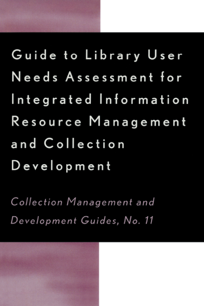 Cover of book: Guide to Library User Needs Assessment for Integrated Information Resource