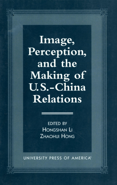 Cover of book: Image, Perception, and the Making of U. S. -China Relations