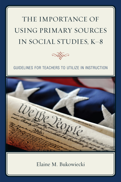 Cover of book: The Importance of Using Primary Sources in Social Studies, K-8