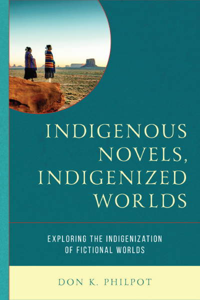 Cover of book: Indigenous Novels, Indigenized Worlds