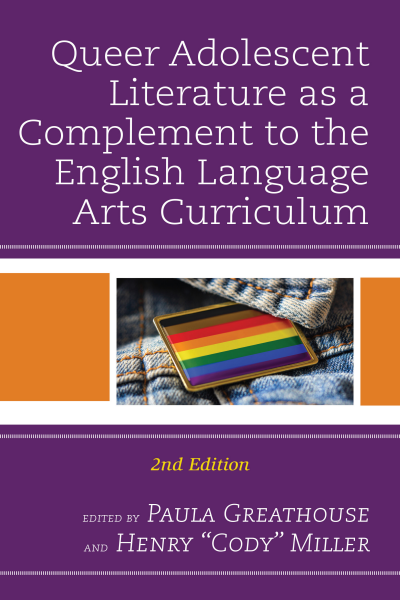 Cover of book: Queer Adolescent Literature as a Complement to the English Language Arts Curriculum