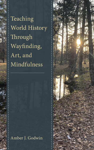 Cover of book: Teaching World History Through Wayfinding, Art, and Mindfulness
