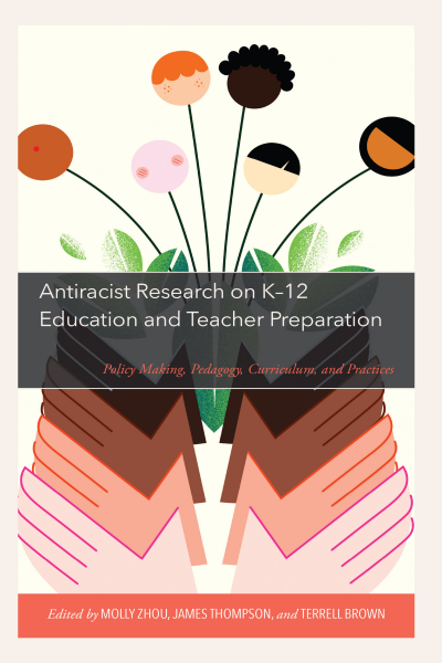 Cover of book: Antiracist Research on K-12 Education and Teacher Preparation