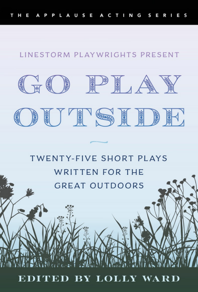 Cover des Buchs: LineStorm Playwrights Present Go Play Outside