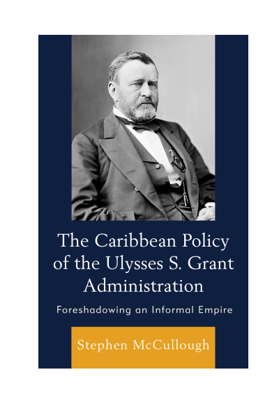Cover of book: The Caribbean Policy of the Ulysses S. Grant Administration