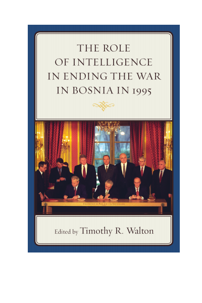 Cover of book: The Role of Intelligence in Ending the War in Bosnia In 1995