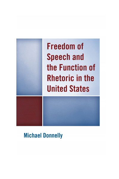 Cover of book: Freedom of Speech and the Function of Rhetoric in the United States