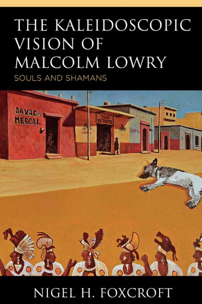 Cover des Buchs: The Kaleidoscopic Vision of Malcolm Lowry