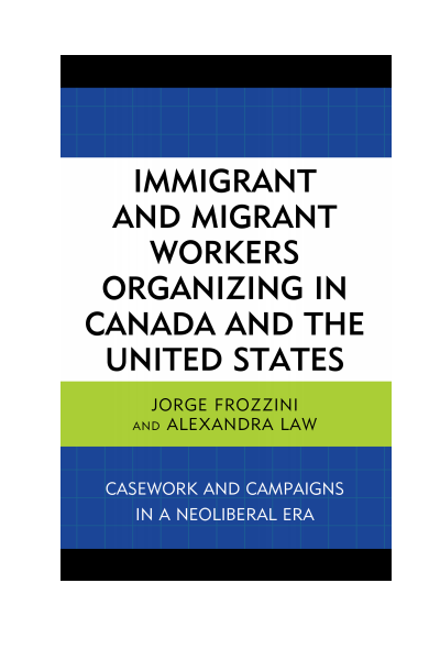 Cover of book: Immigrant and Migrant Workers Organizing in Canada and the United States