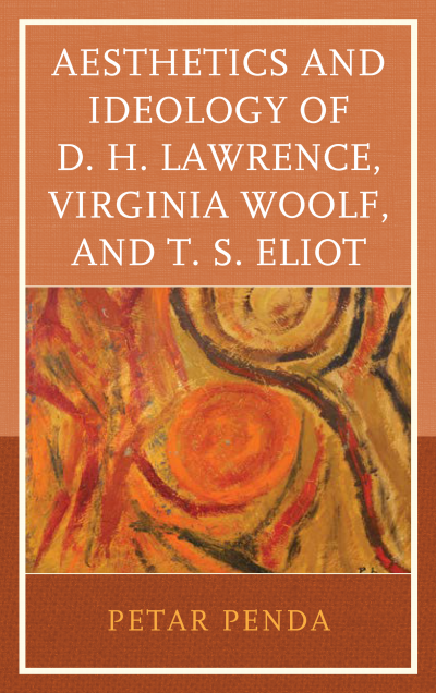 Cover des Buchs: Aesthetics and Ideology of D. H. Lawrence, Virginia Woolf, and T. S. Eliot