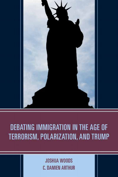 Cover of book: Debating Immigration in the Age of Terrorism, Polarization, and Trump