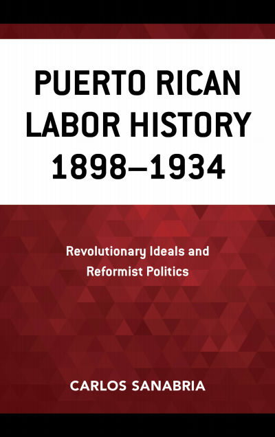 Cover des Buchs: Puerto Rican Labor History 1898-1934