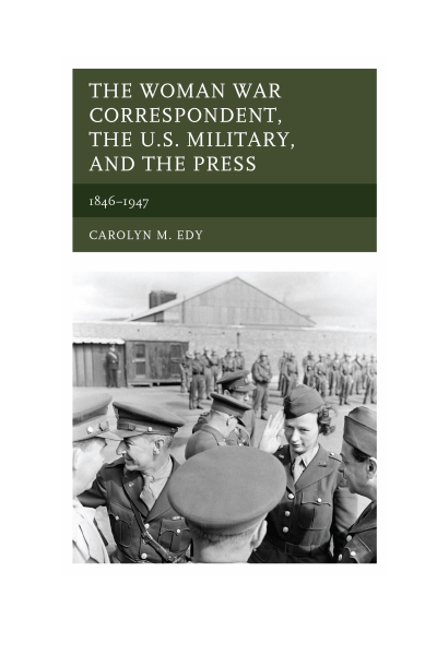 Cover of book: The Woman War Correspondent, the U.S. Military, and the Press