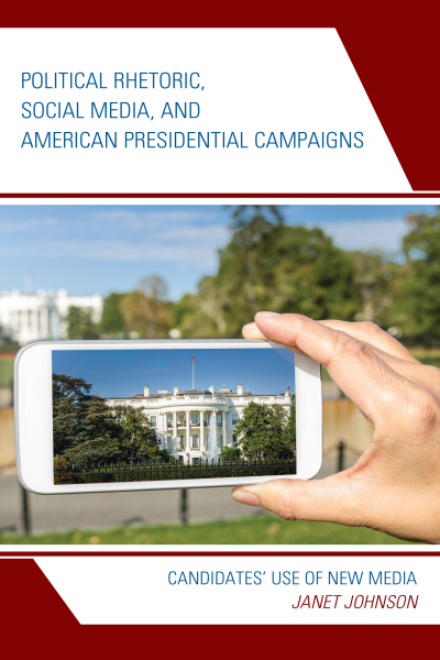 Cover des Buchs: Political Rhetoric, Social Media, and American Presidential Campaigns