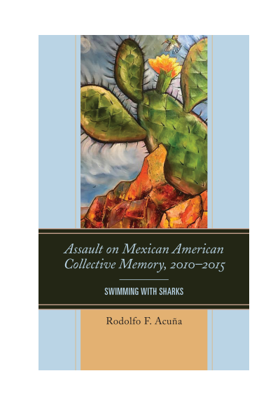 Cover des Buchs: Assault on Mexican American Collective Memory, 2010-2015