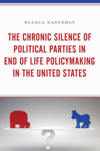Cover des Buchs: The Chronic Silence of Political Parties in End of Life Policymaking in the United States