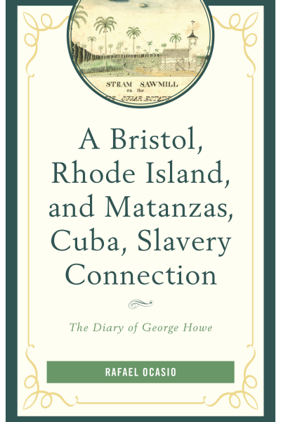 Cover of book: A Bristol, Rhode Island, and Matanzas, Cuba, Slavery Connection