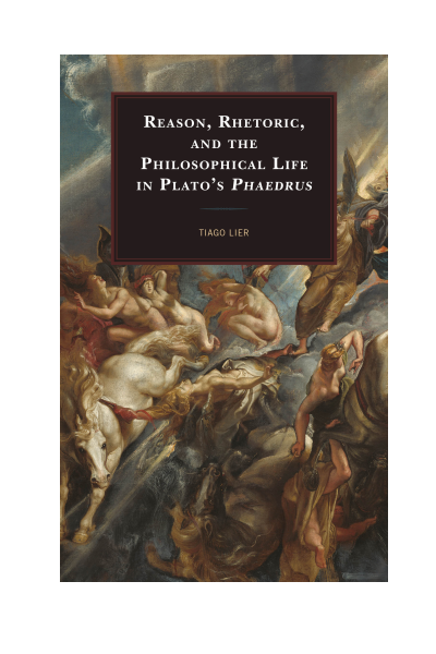 Cover of book: Reason, Rhetoric, and the Philosophical Life in Plato's Phaedrus