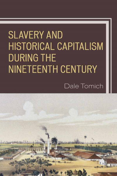 Cover of book: Slavery and Historical Capitalism During the Nineteenth Century