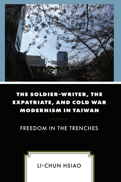 Cover des Buchs: The Soldier-Writer, the Expatriate, and Cold War Modernism in Taiwan