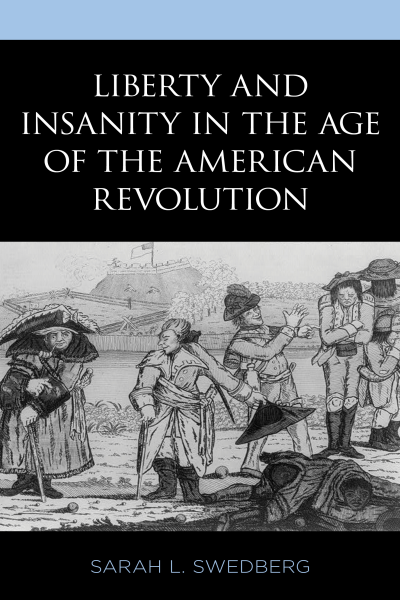 Cover of book: Liberty and Insanity in the Age of the American Revolution