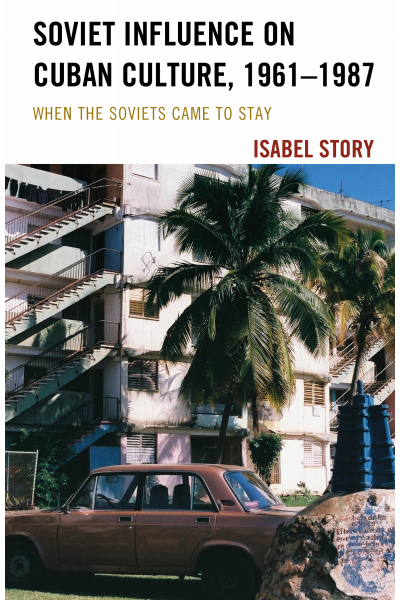 Cover of book: Soviet Influence on Cuban Culture, 1961-1987