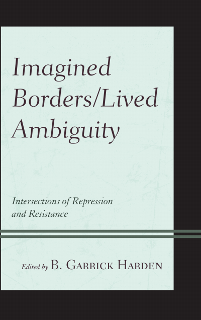 Cover of book: Imagined Borders/Lived Ambiguity