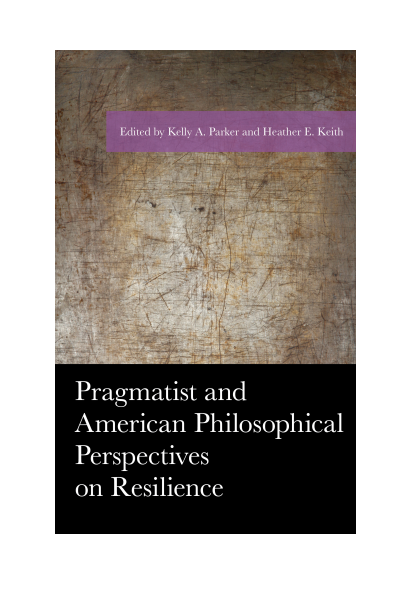 Cover of book: Pragmatist and American Philosophical Perspectives on Resilience