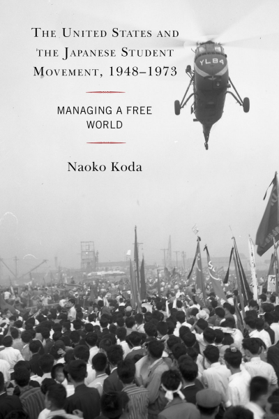 Cover of book: The United States and the Japanese Student Movement, 1948-1973