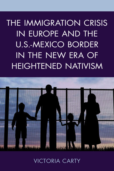 Cover of book: The Immigration Crisis in Europe and the U. S. -Mexico Border in the New Era of Heightened Nativism