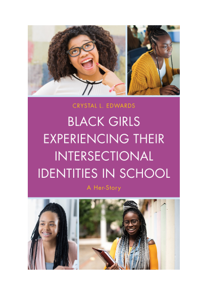 Cover of book: Black Girls Experiencing Their Intersectional Identities in School