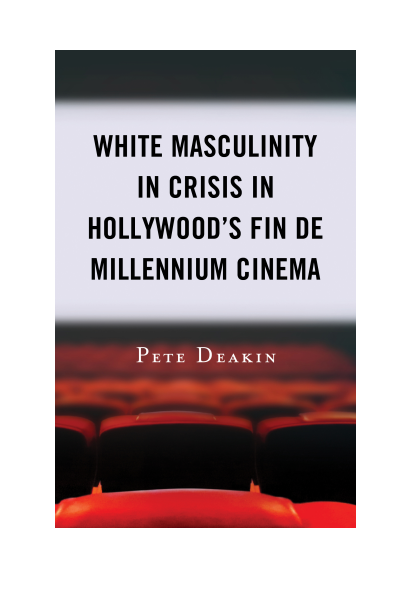 Cover of book: White Masculinity in Crisis in Hollywood’s Fin de Millennium Cinema